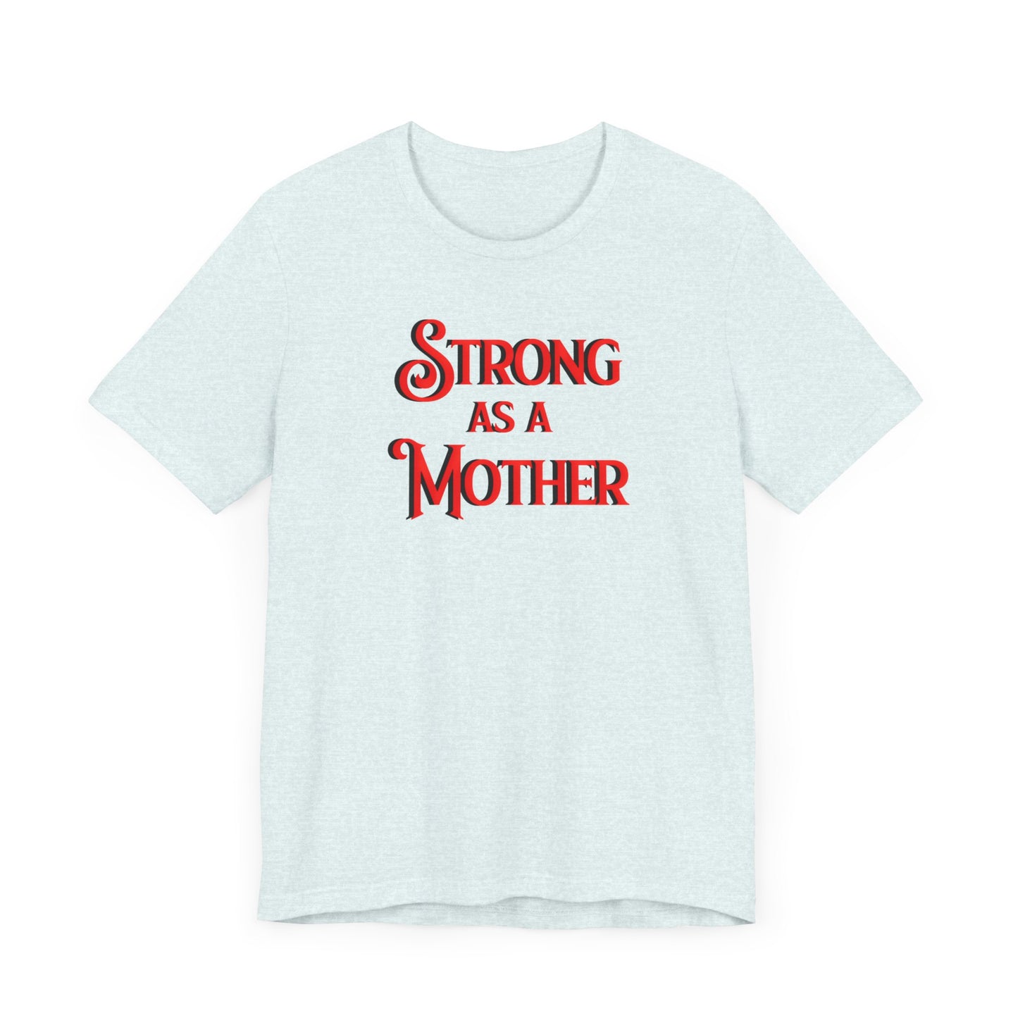 Strong as a Mother Classic Unisex Jersey Short Sleeve Tee