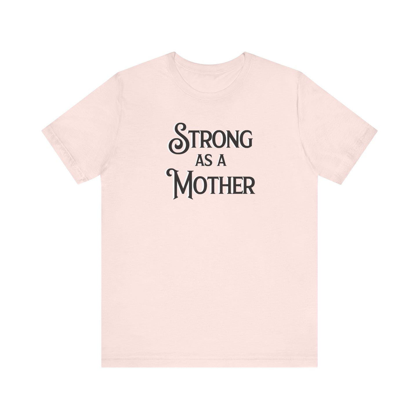 Strong as a Mother Classic Unisex Jersey Short Sleeve Tee