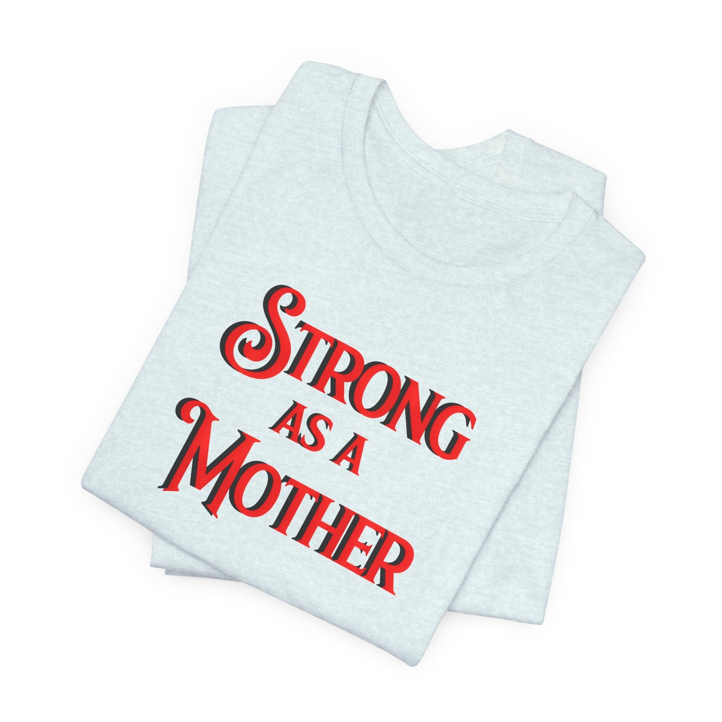 Strong as a Mother Classic Unisex Jersey Short Sleeve Tee