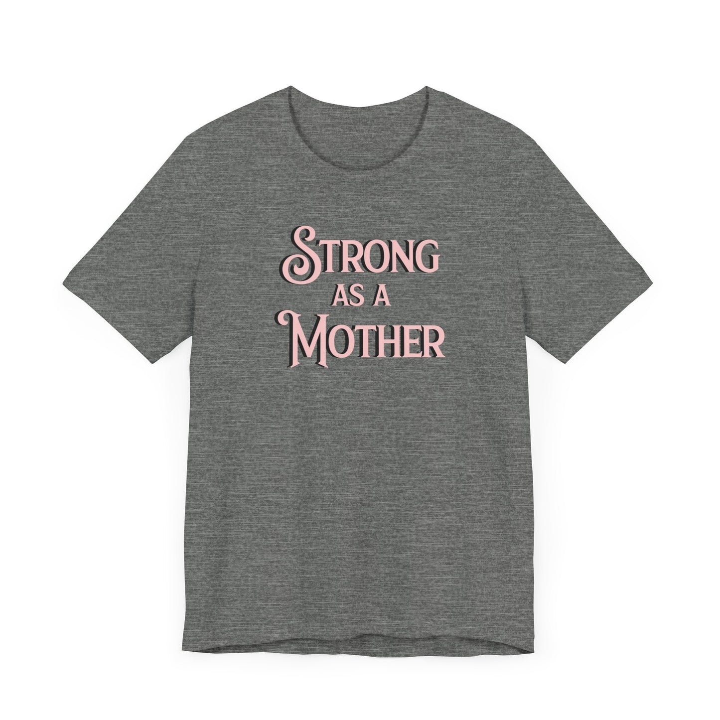 Strong as a Mother Classic Unisex Jersey Short Sleeve Tee