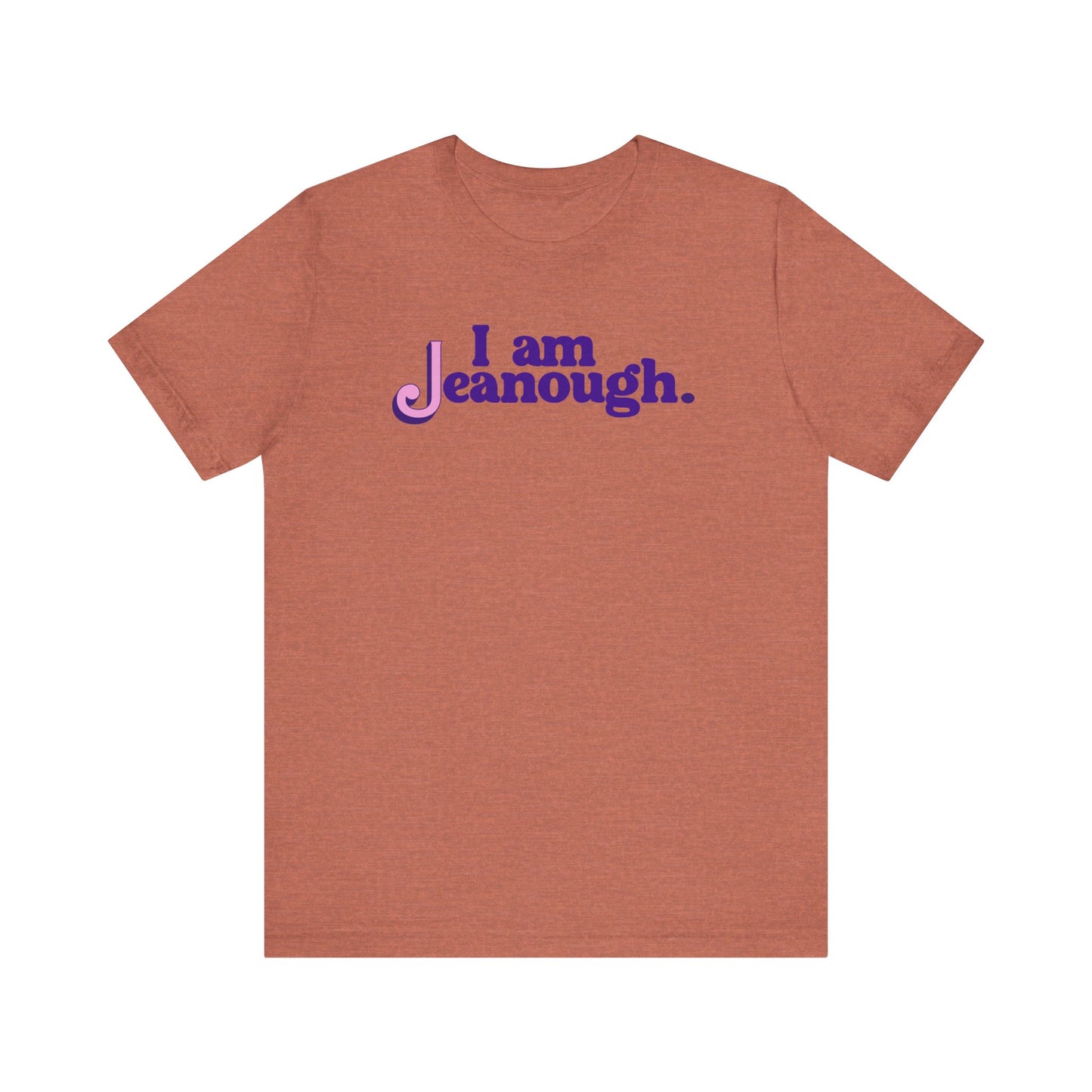 Unisex I Am Jeanough Jersey Short Sleeve Tee