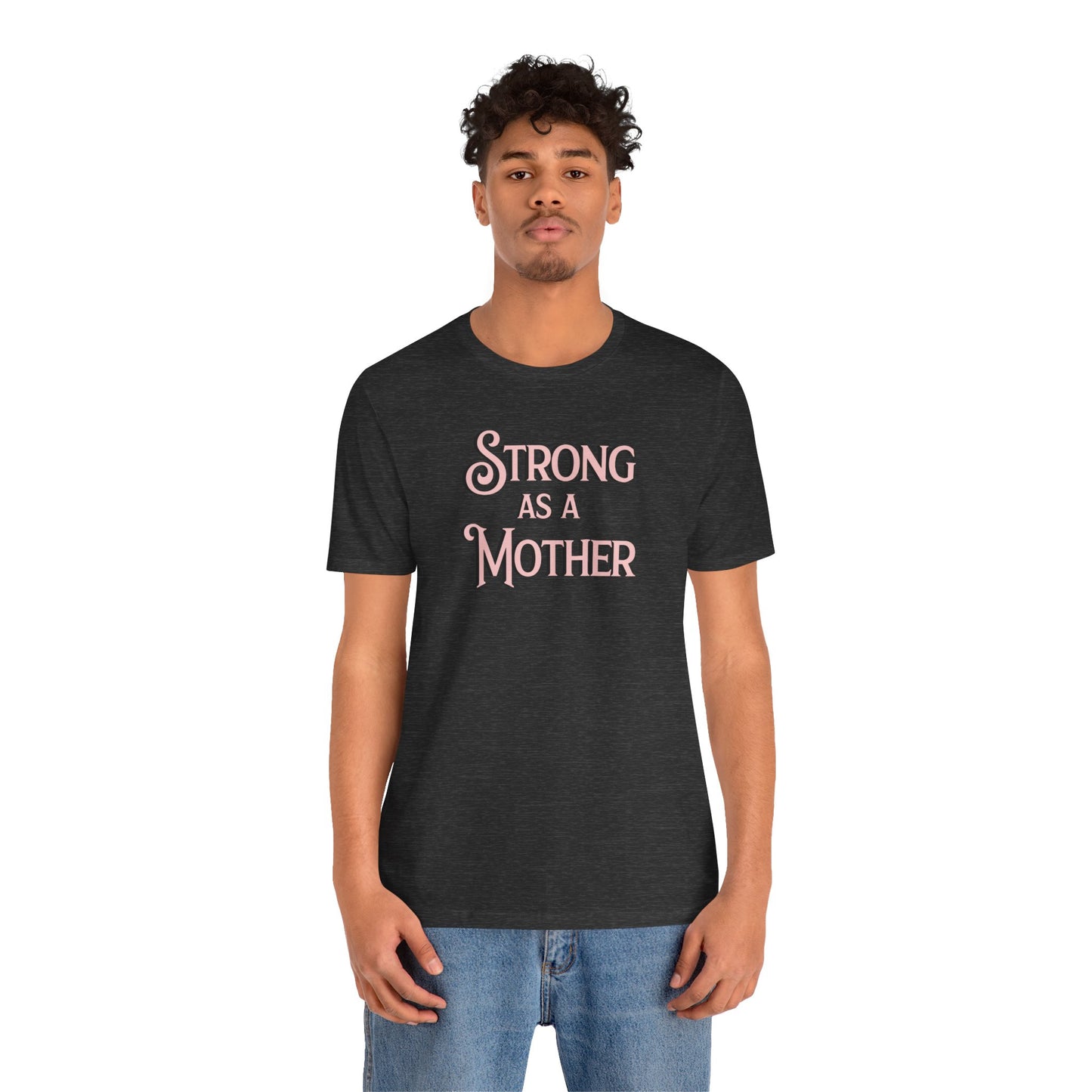 Unisex Strong as a Mother Classic Jersey Short Sleeve Tee