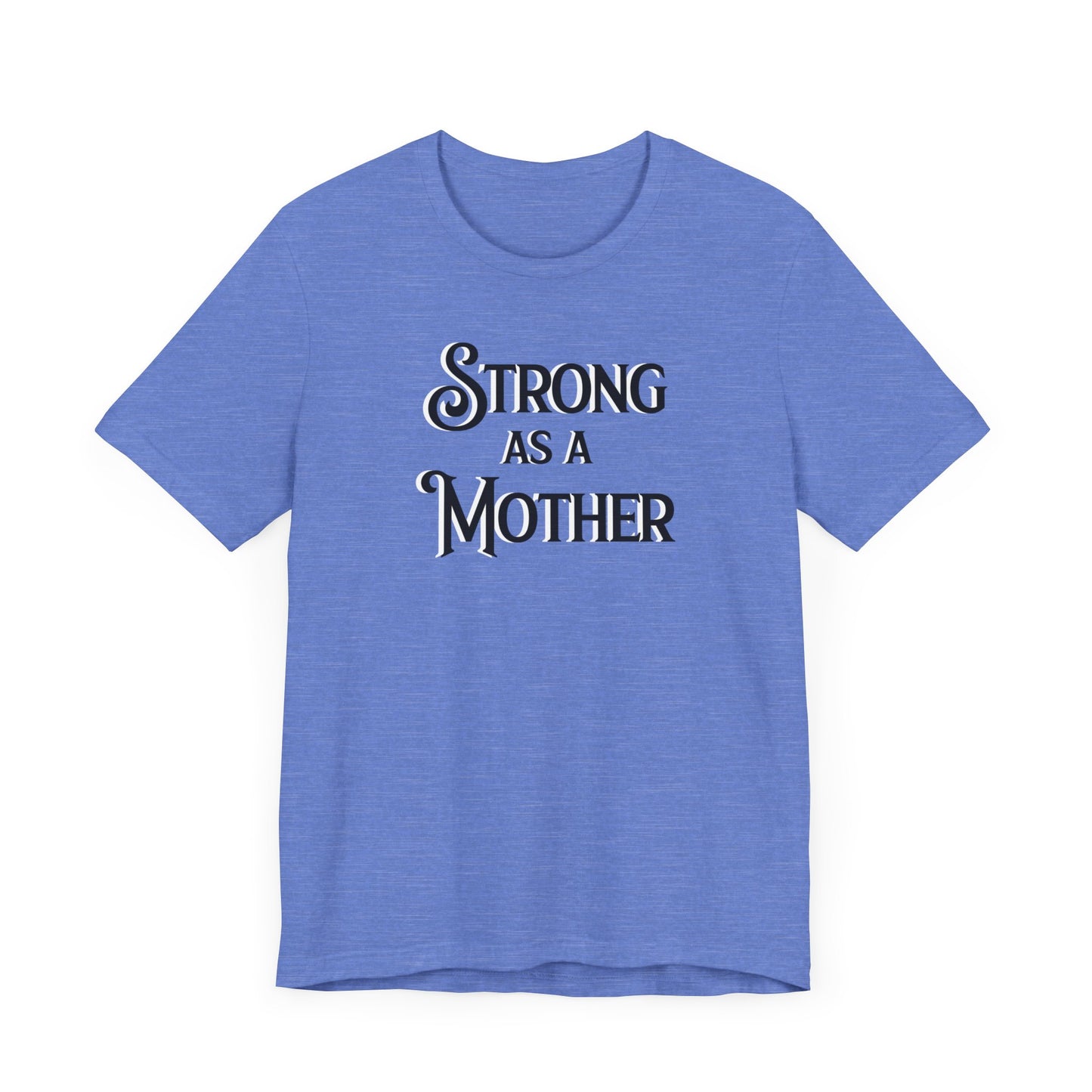 Unisex Strong as a Mother Classic Jersey Short Sleeve Tee