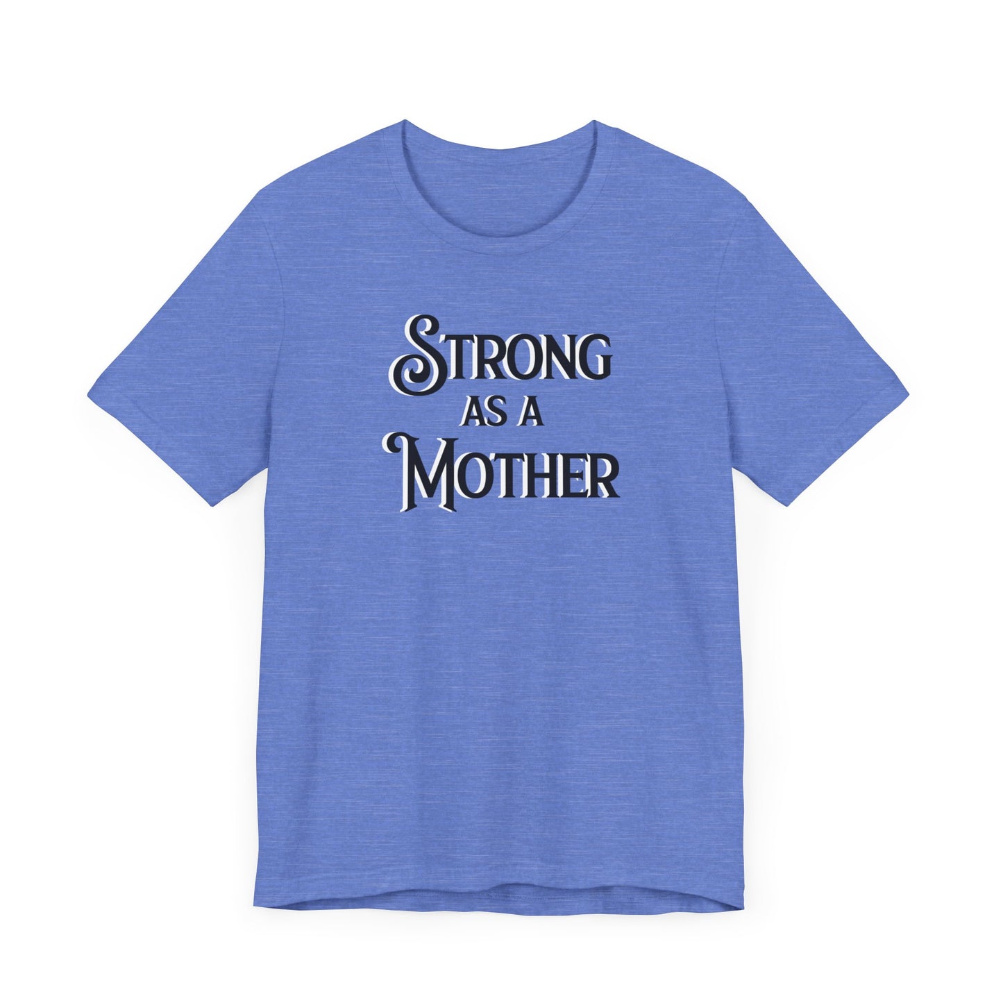 Strong as a Mother Classic Unisex Jersey Short Sleeve Tee