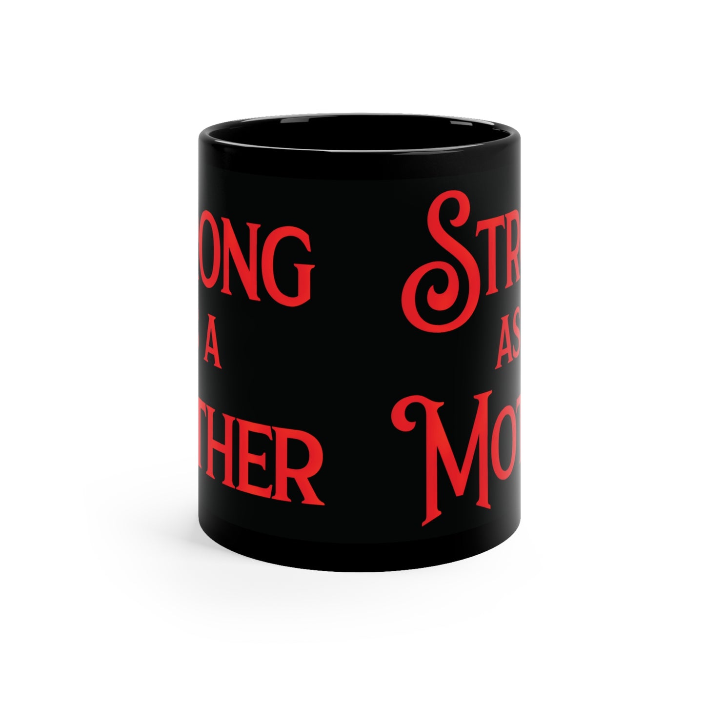 Strong as a Mother Black Coffee Mug, 11oz