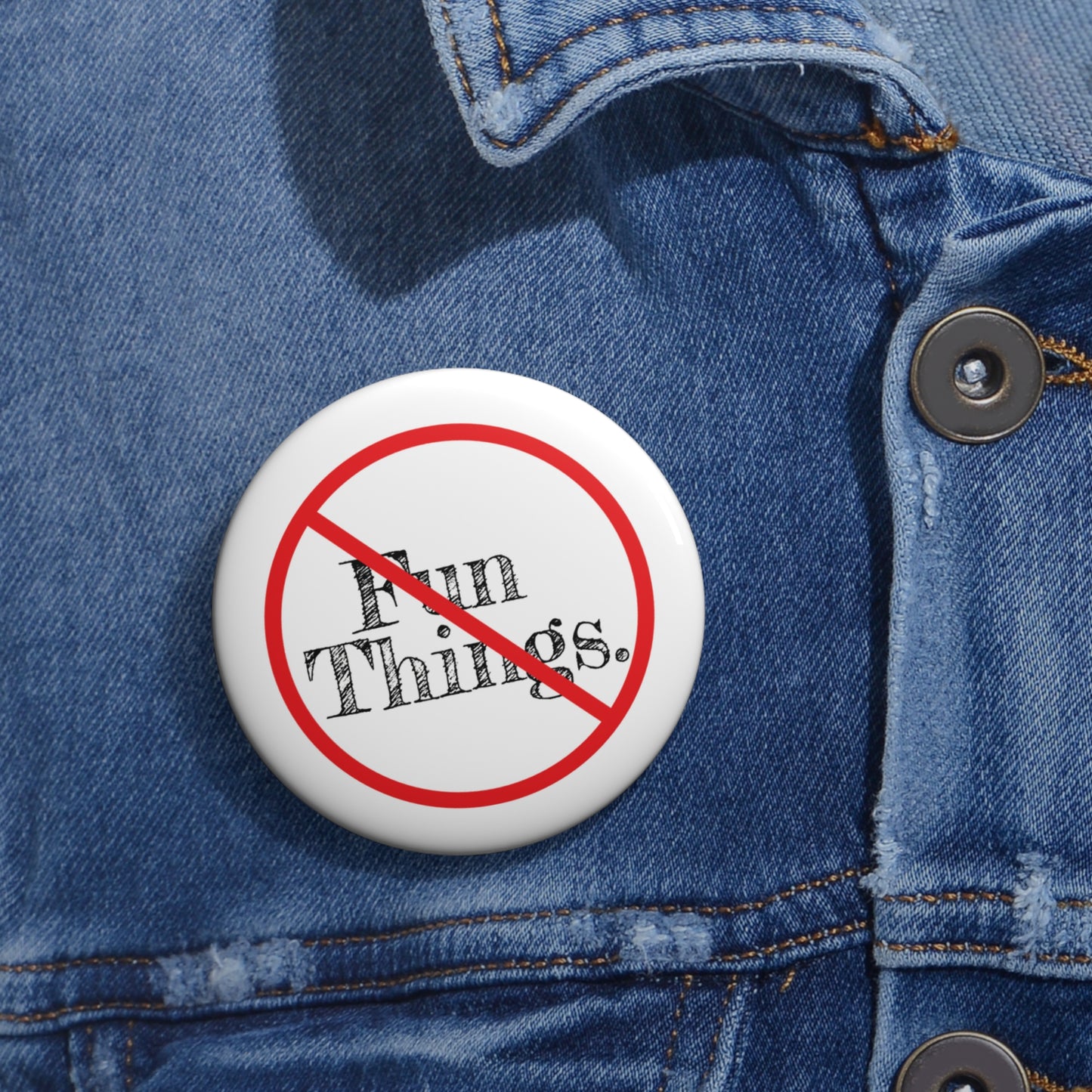 (WE DON'T DO) FUN THINGS Pin Button