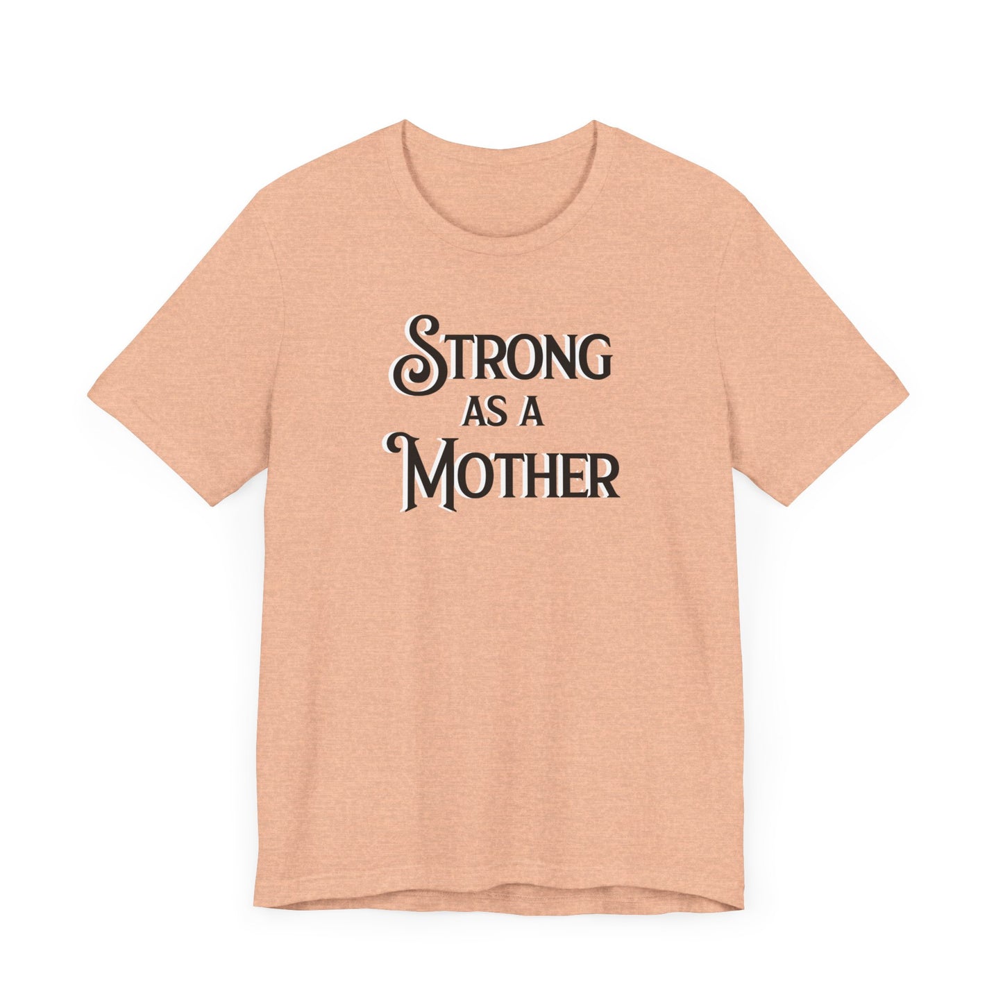 Strong as a Mother Classic Unisex Jersey Short Sleeve Tee