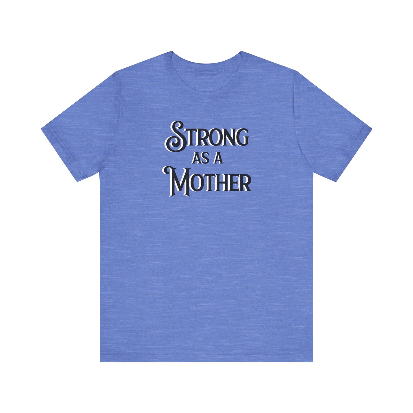 Unisex Strong as a Mother Classic Jersey Short Sleeve Tee