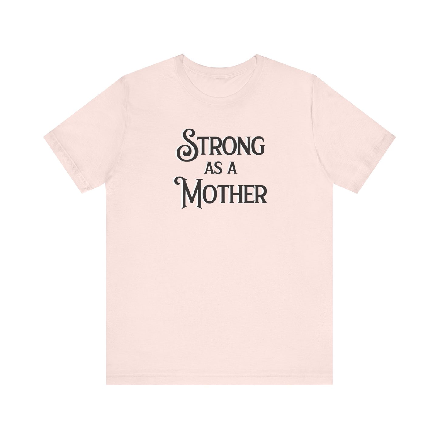 Unisex Strong as a Mother Classic Jersey Short Sleeve Tee