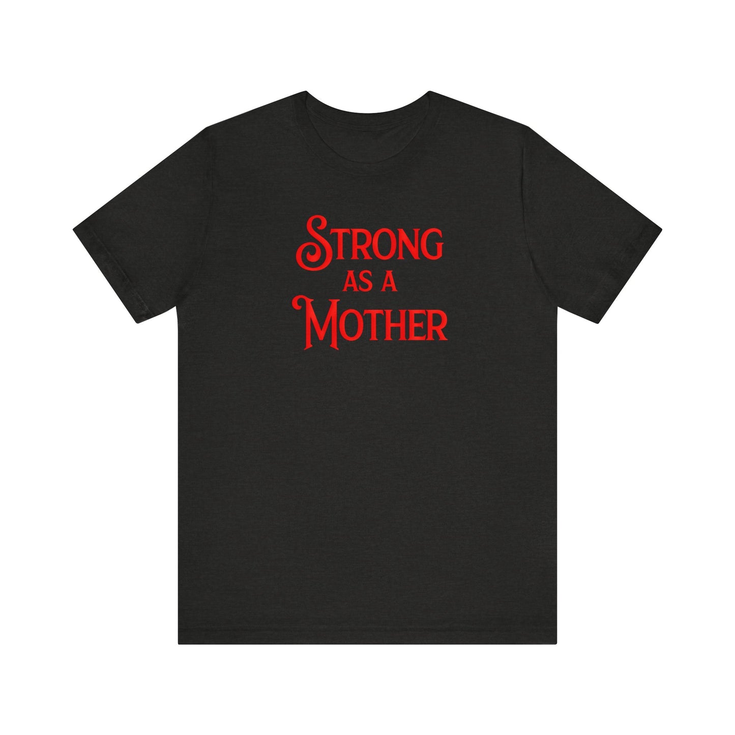 Strong as a Mother Classic Unisex Jersey Short Sleeve Tee