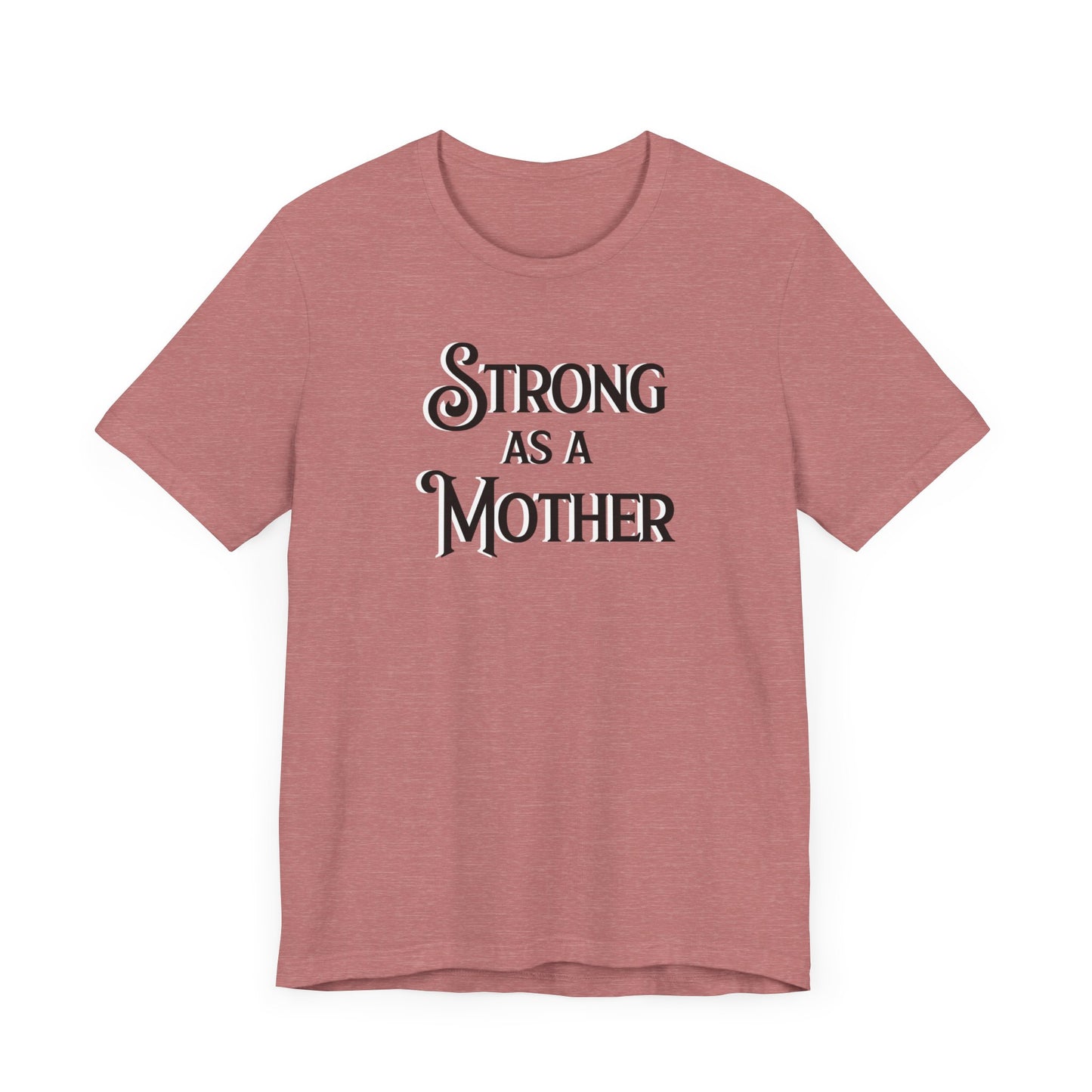 Strong as a Mother Classic Unisex Jersey Short Sleeve Tee