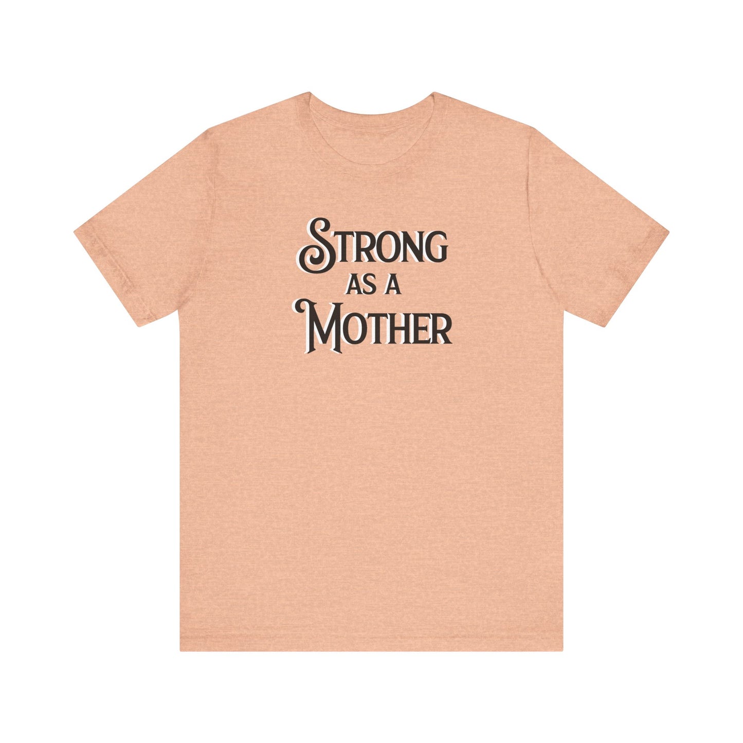 Strong as a Mother Classic Unisex Jersey Short Sleeve Tee