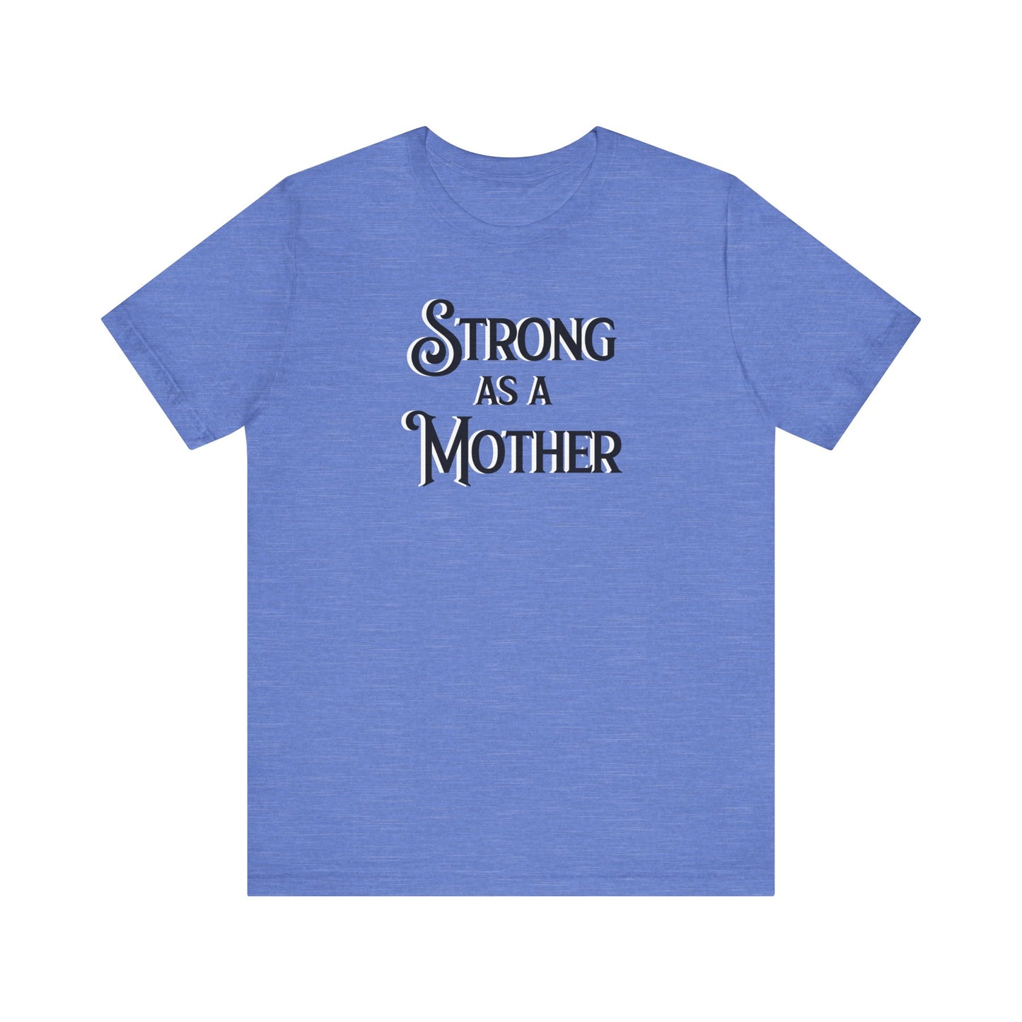 Strong as a Mother Classic Unisex Jersey Short Sleeve Tee