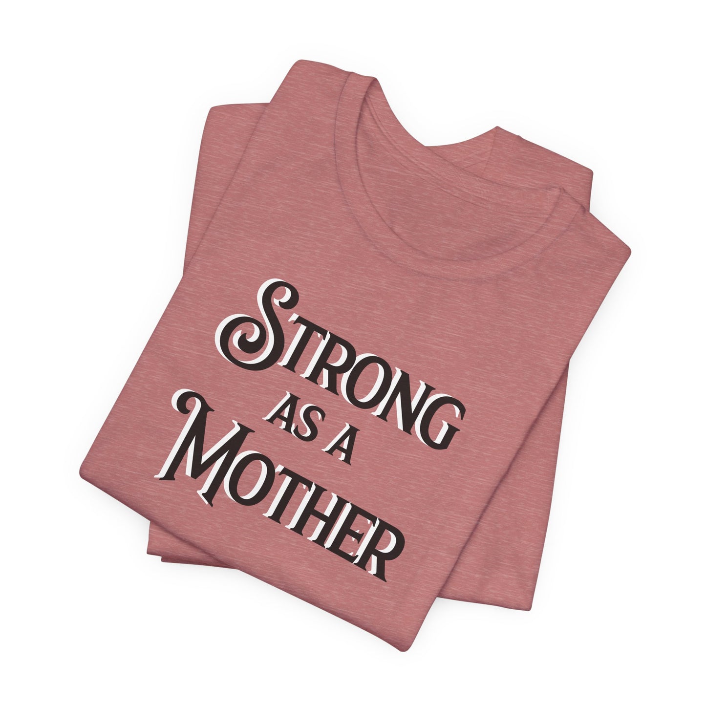 Strong as a Mother Classic Unisex Jersey Short Sleeve Tee