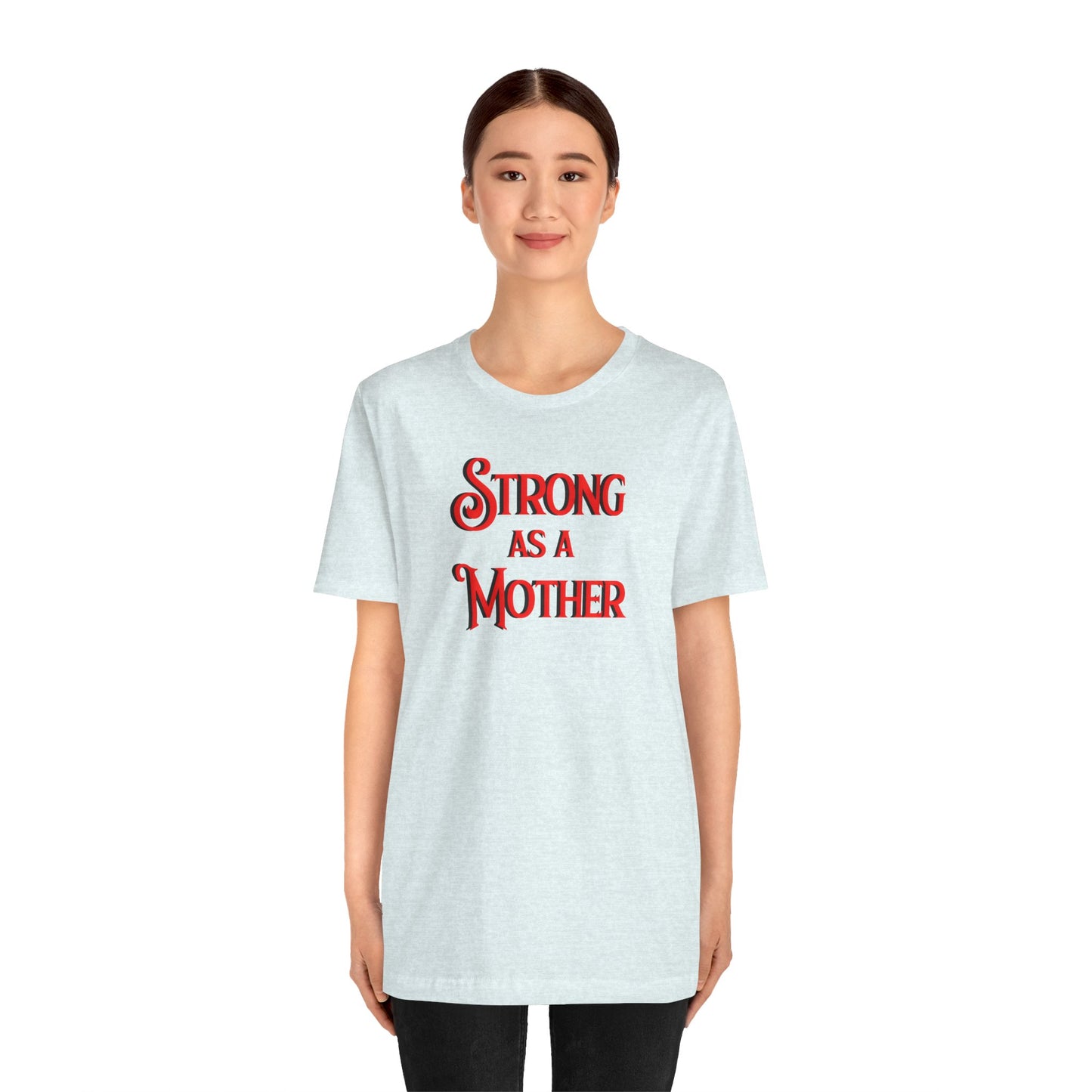 Strong as a Mother Classic Unisex Jersey Short Sleeve Tee