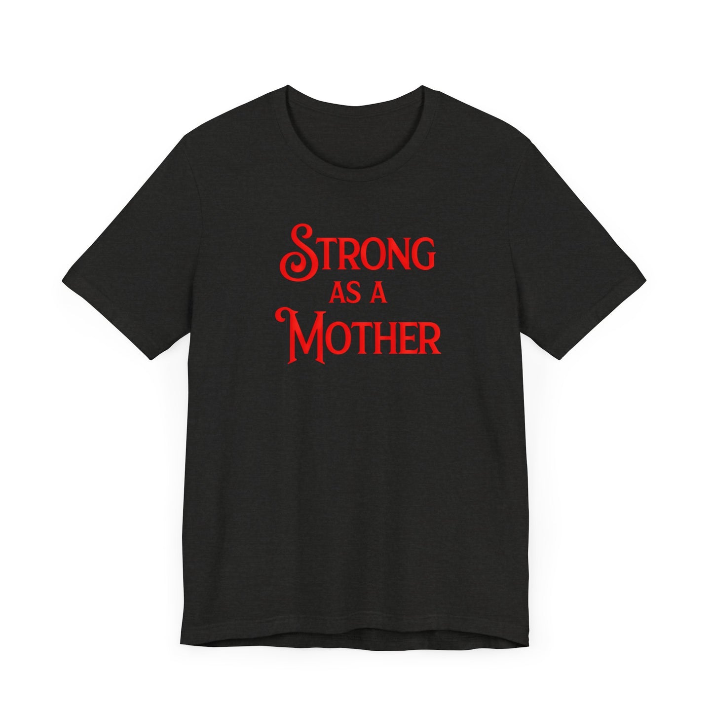 Strong as a Mother Classic Unisex Jersey Short Sleeve Tee