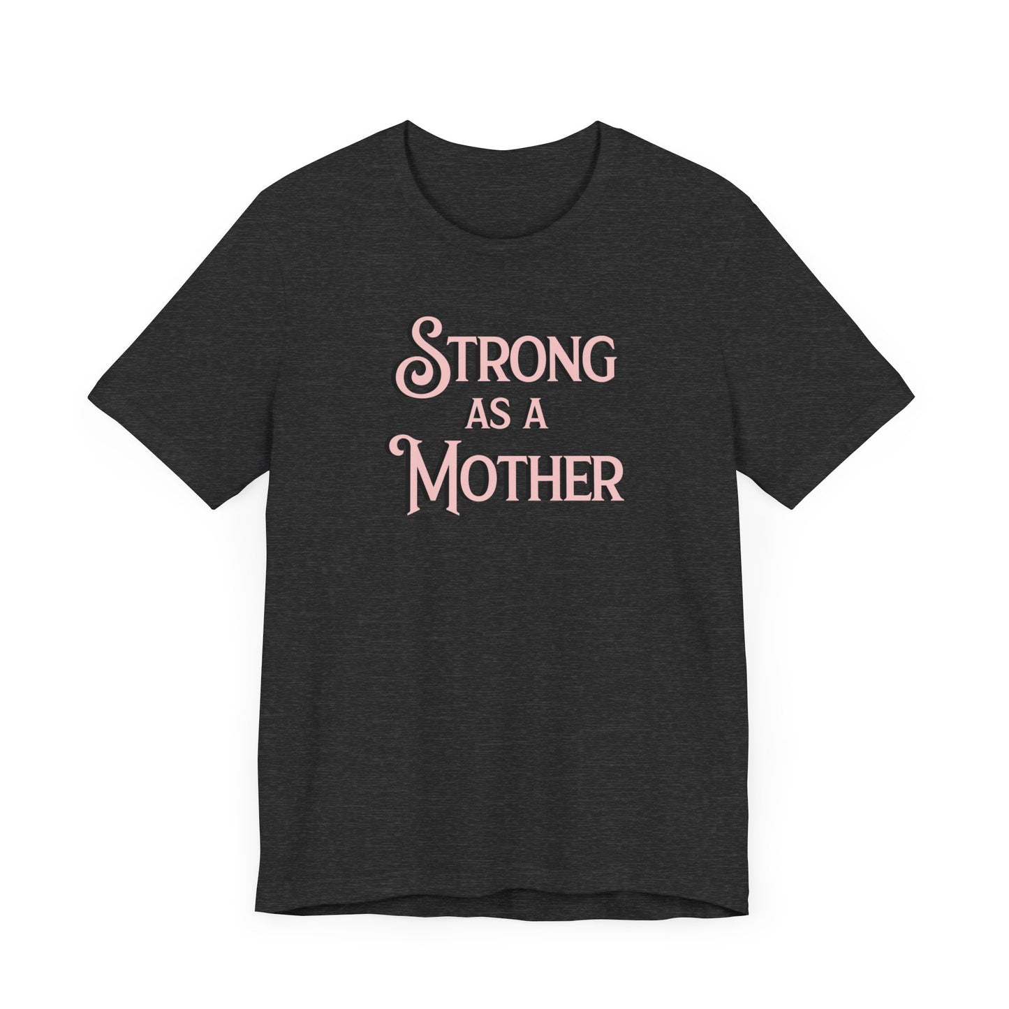 Strong as a Mother Classic Unisex Jersey Short Sleeve Tee
