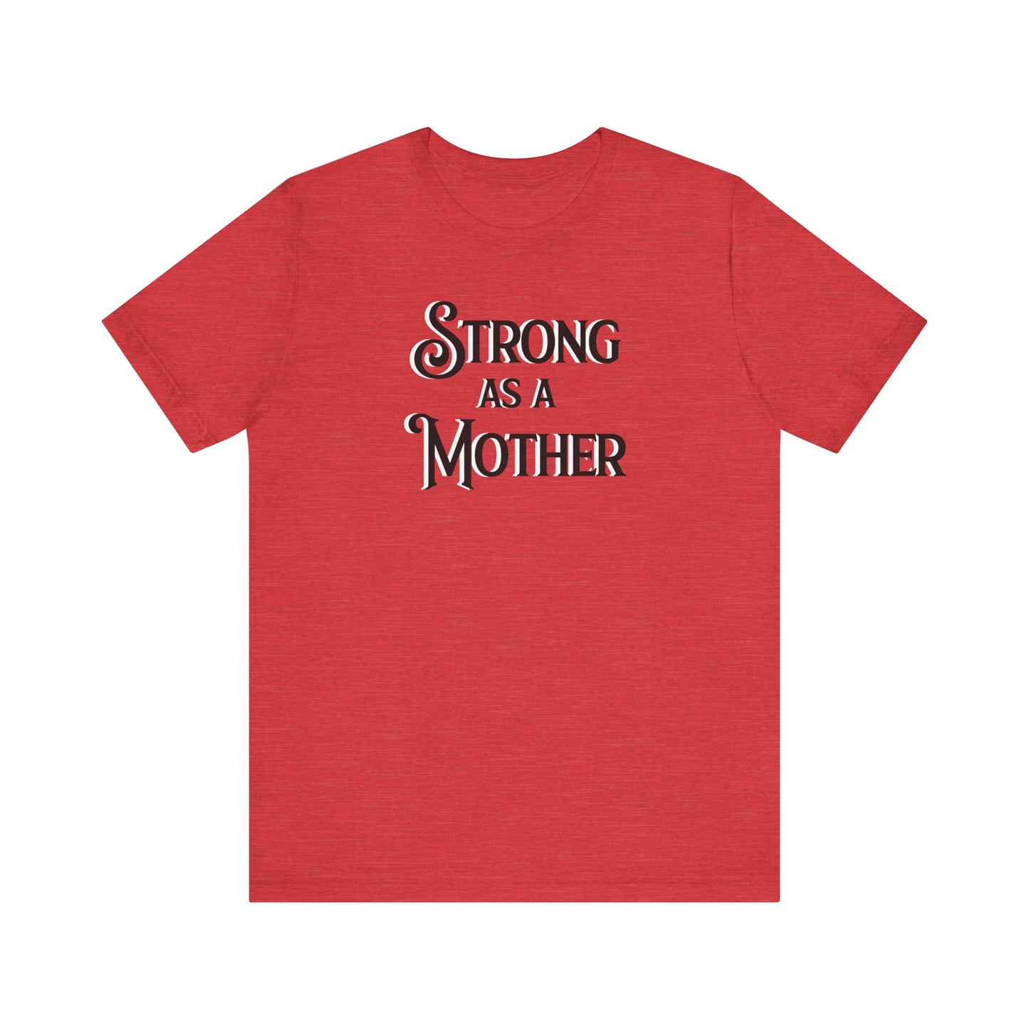 Strong as a Mother Classic Unisex Jersey Short Sleeve Tee