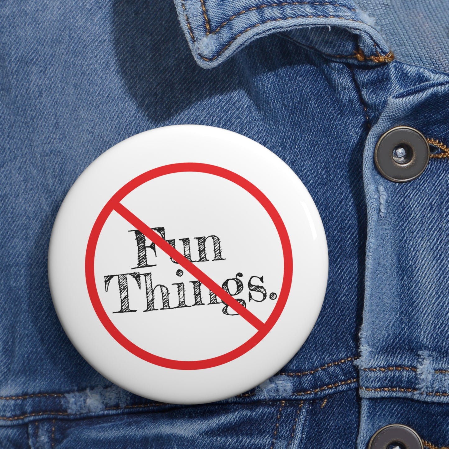 (WE DON'T DO) FUN THINGS Pin Button