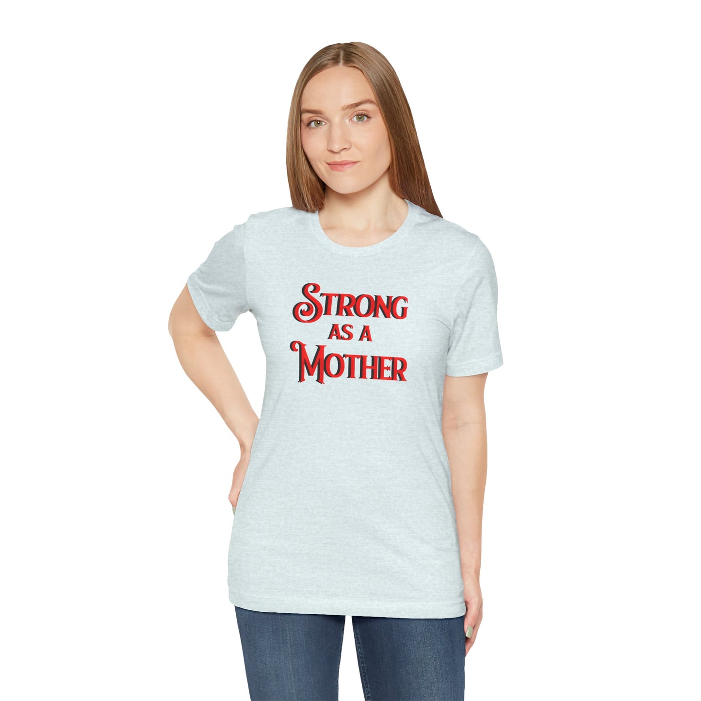 Strong as a Mother Classic Unisex Jersey Short Sleeve Tee
