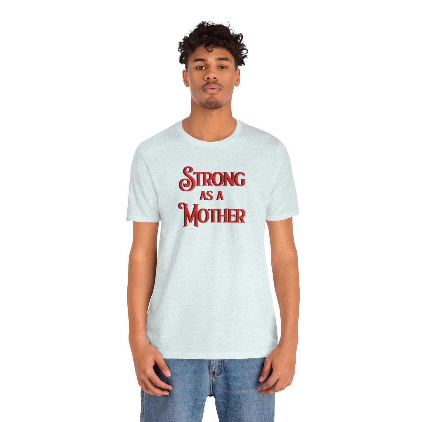 Strong as a Mother Classic Unisex Jersey Short Sleeve Tee