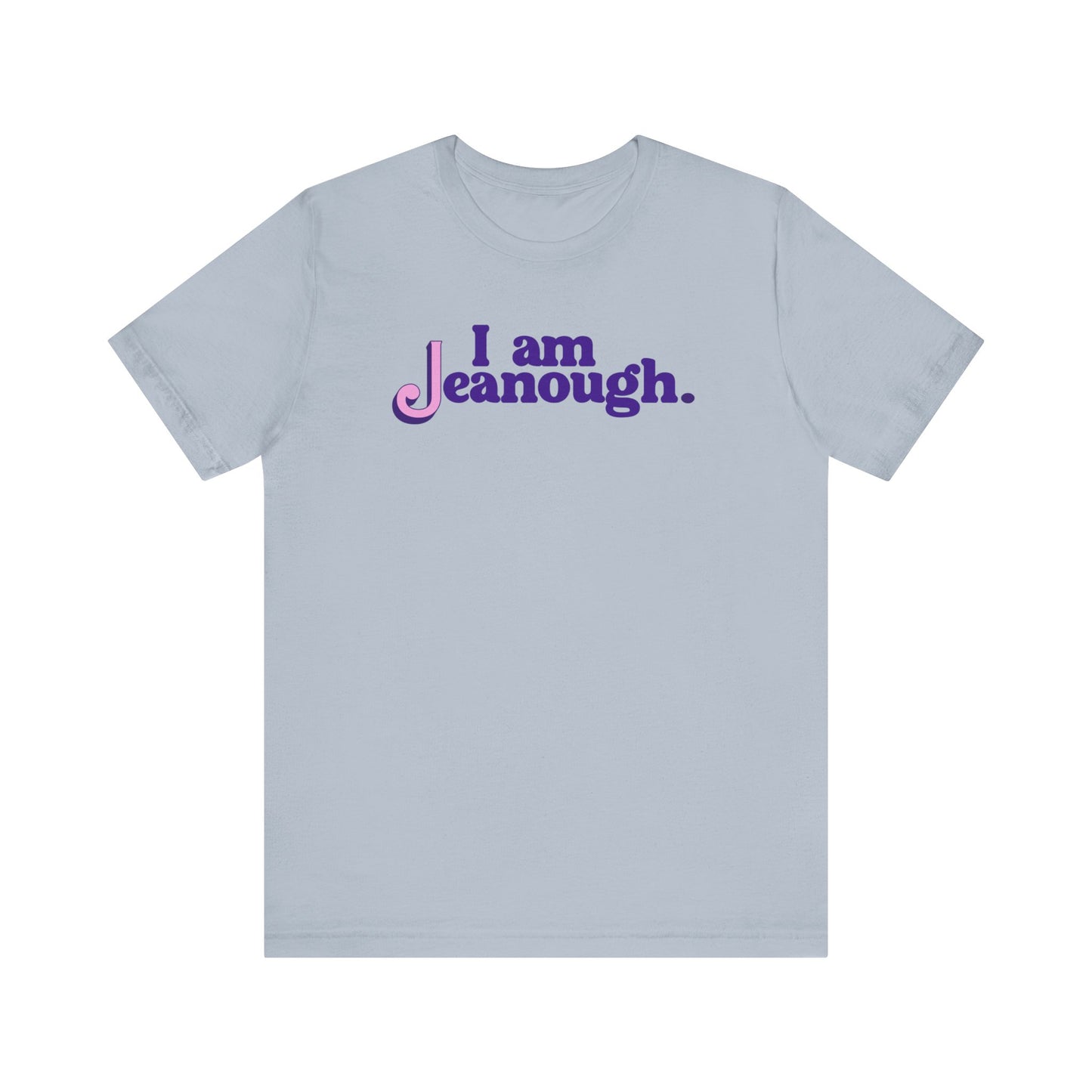 Unisex I Am Jeanough Jersey Short Sleeve Tee