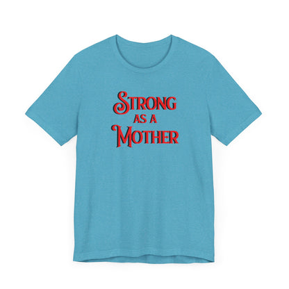 Strong as a Mother Classic Unisex Jersey Short Sleeve Tee