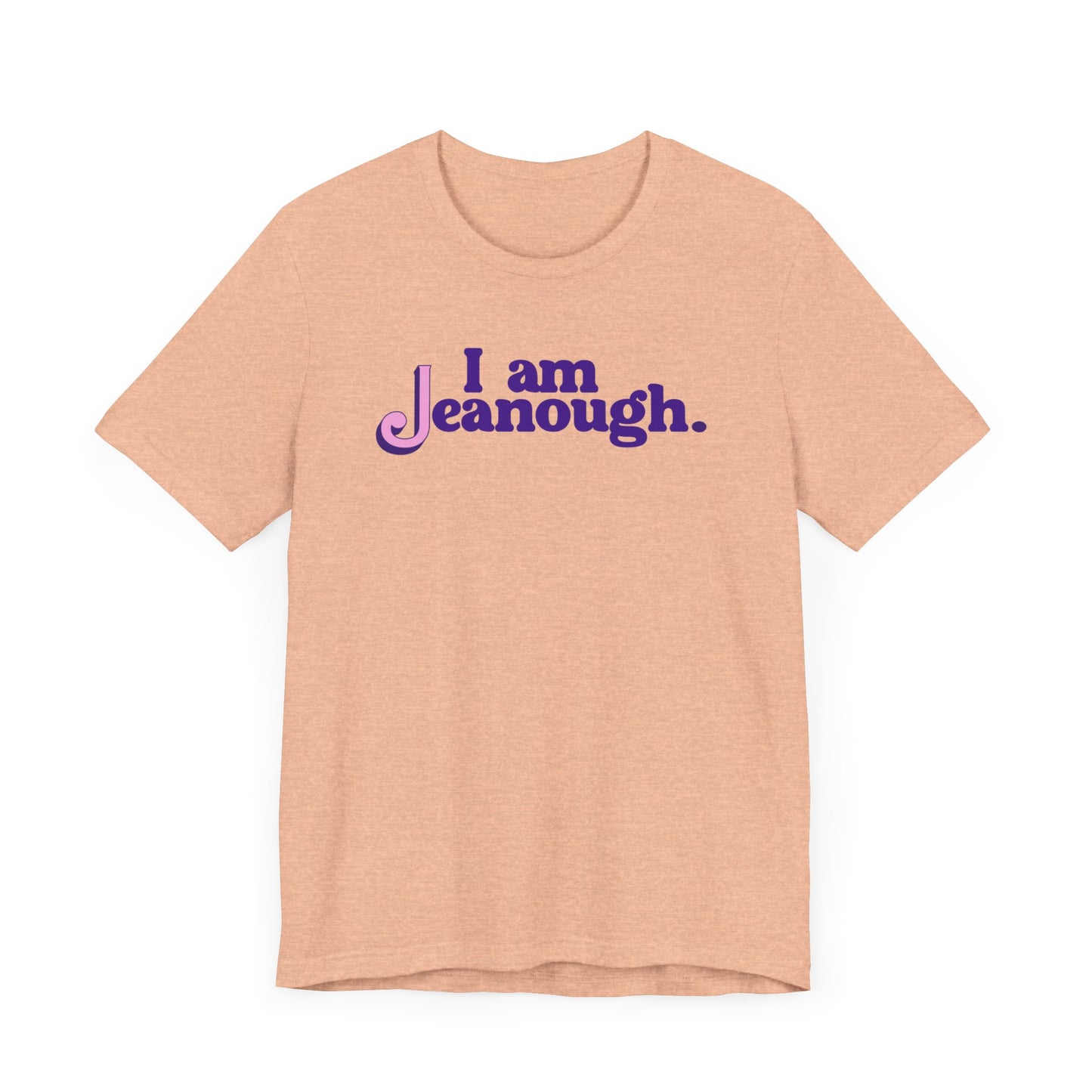 Unisex I Am Jeanough Jersey Short Sleeve Tee