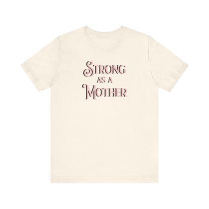 Strong as a Mother Classic Unisex Jersey Short Sleeve Tee