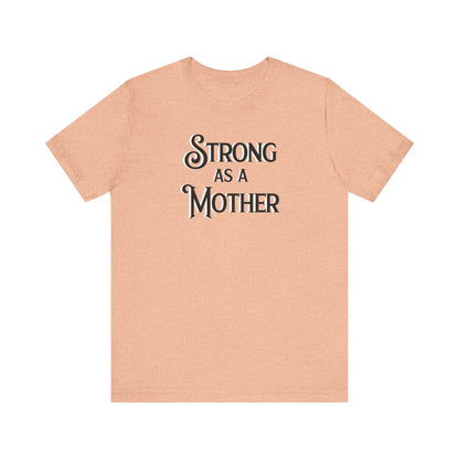 Unisex Strong as a Mother Classic Jersey Short Sleeve Tee