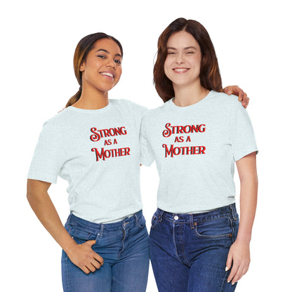 Strong as a Mother Classic Unisex Jersey Short Sleeve Tee
