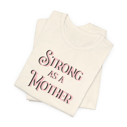 Strong as a Mother Classic Unisex Jersey Short Sleeve Tee