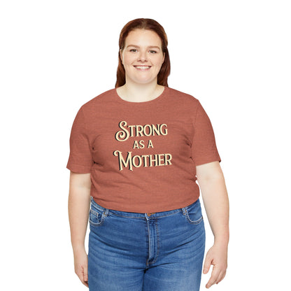 Strong as a Mother Classic Unisex Jersey Short Sleeve Tee