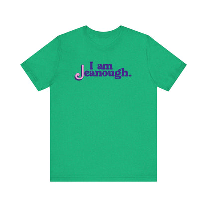 Unisex I Am Jeanough Jersey Short Sleeve Tee