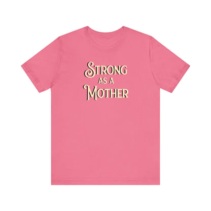 Strong as a Mother Classic Unisex Jersey Short Sleeve Tee