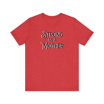 Unisex Strong as a Mother Classic Jersey Short Sleeve Tee