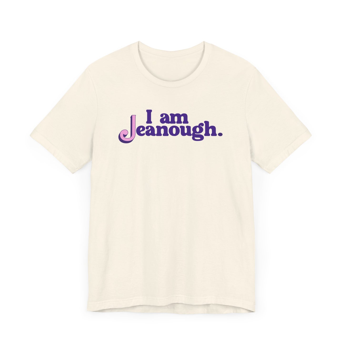 Unisex I Am Jeanough Jersey Short Sleeve Tee
