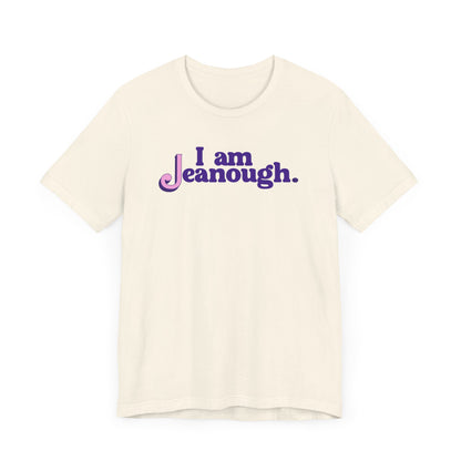Unisex I Am Jeanough Jersey Short Sleeve Tee