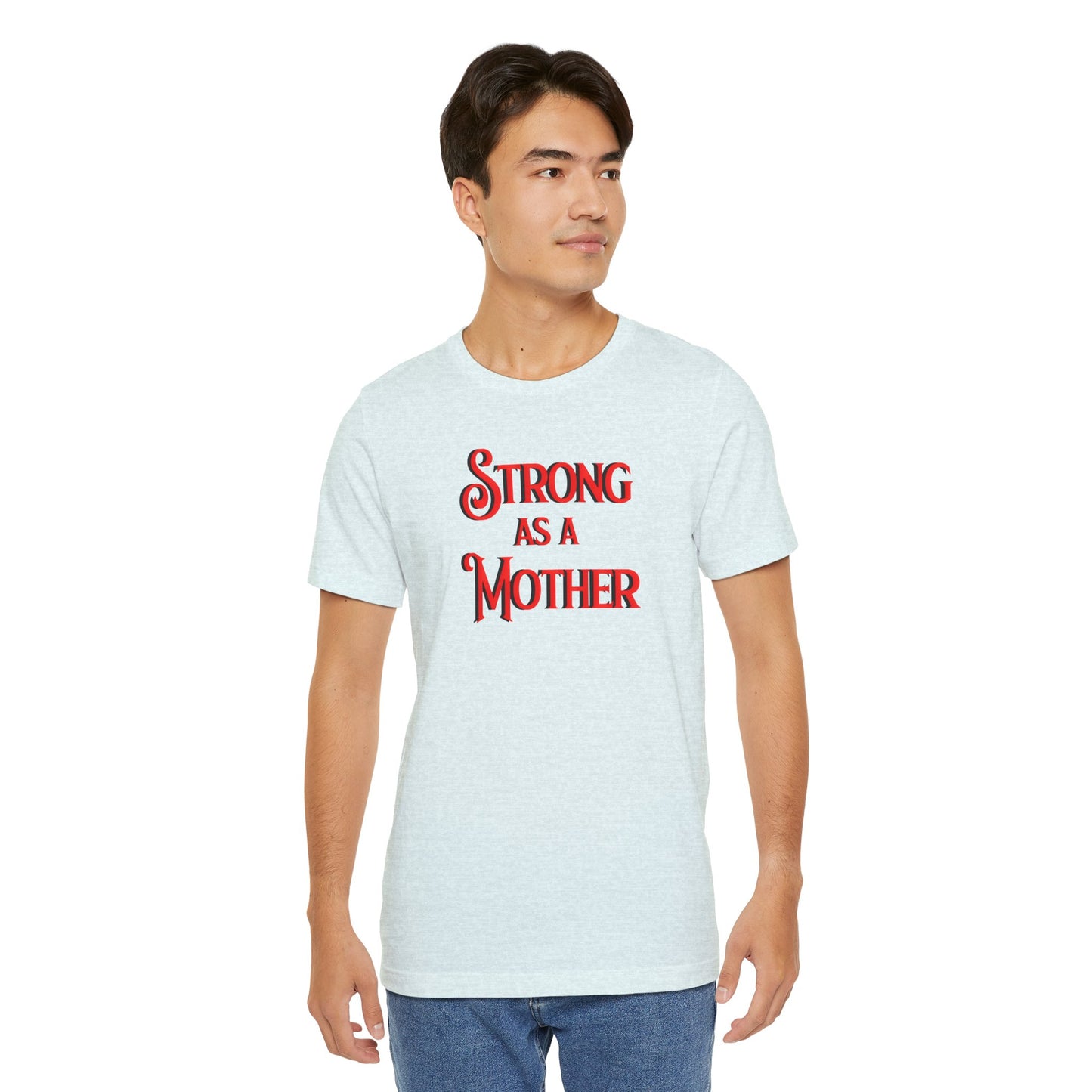 Strong as a Mother Classic Unisex Jersey Short Sleeve Tee