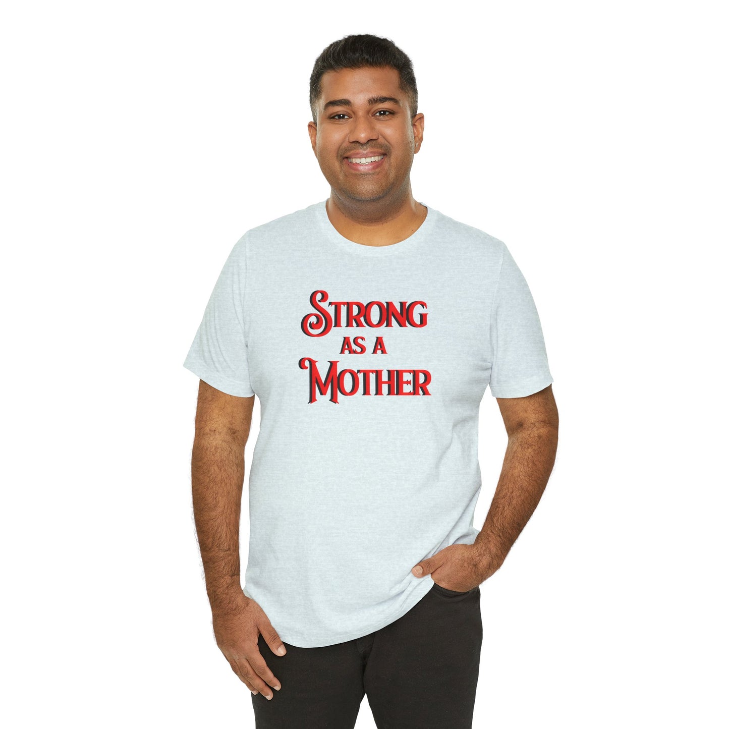Strong as a Mother Classic Unisex Jersey Short Sleeve Tee