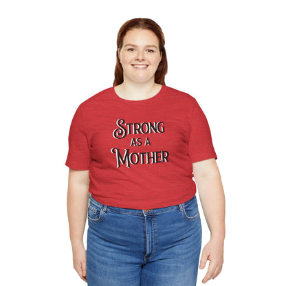 Strong as a Mother Classic Unisex Jersey Short Sleeve Tee