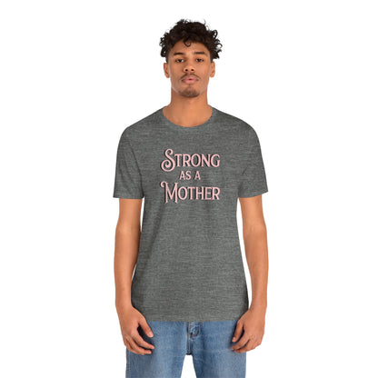 Strong as a Mother Classic Unisex Jersey Short Sleeve Tee
