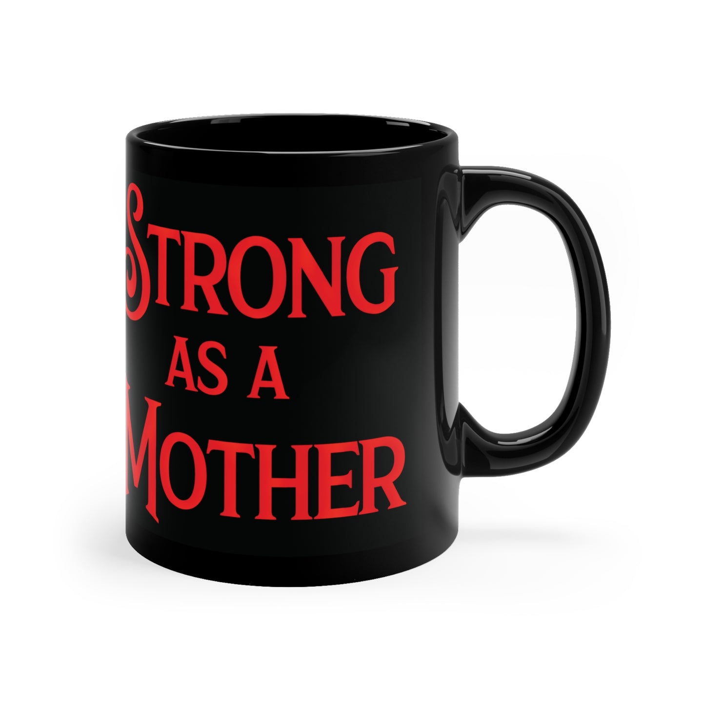Strong as a Mother Black Coffee Mug, 11oz
