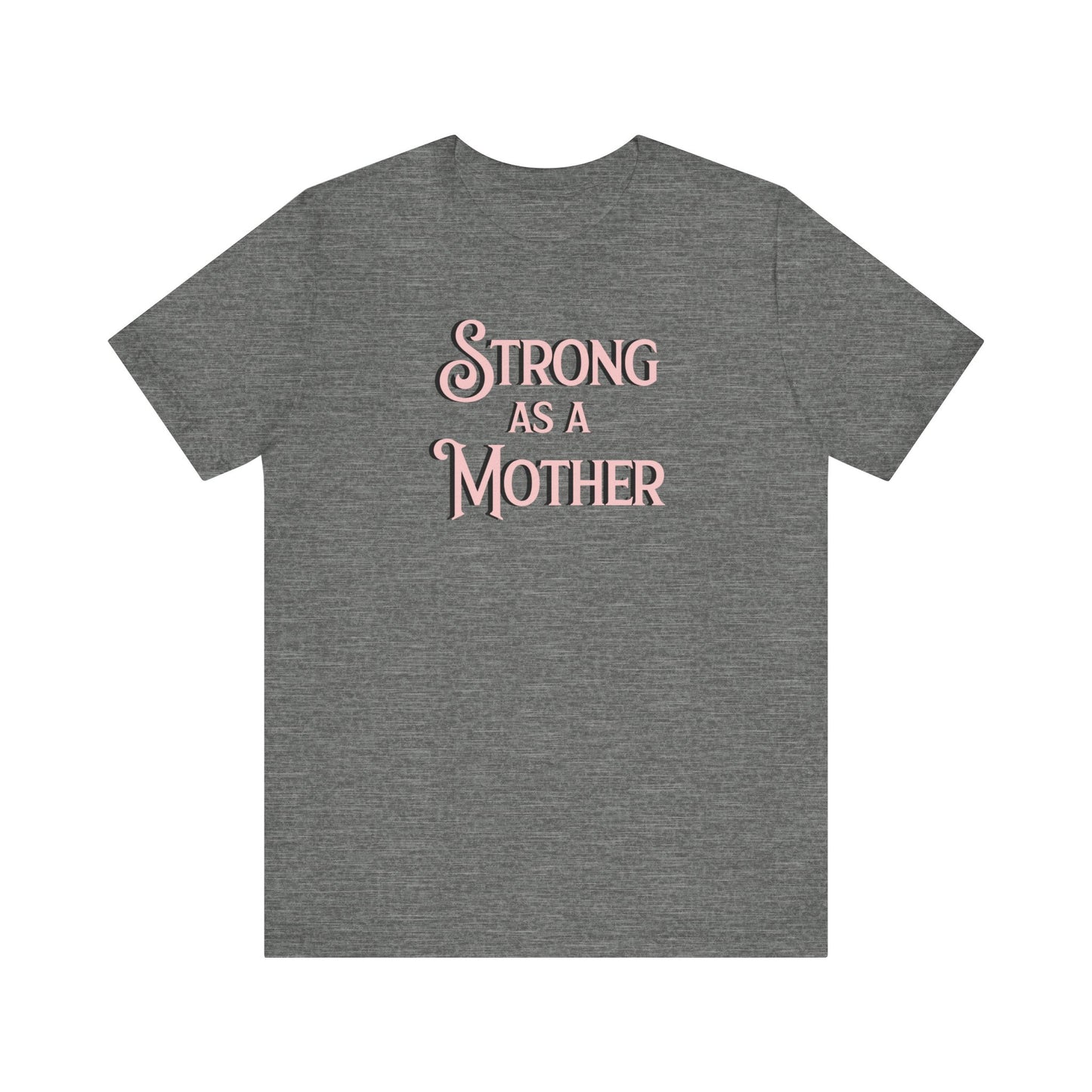 Strong as a Mother Classic Unisex Jersey Short Sleeve Tee