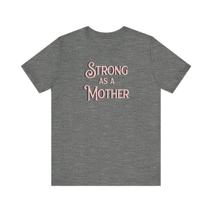 Strong as a Mother Classic Unisex Jersey Short Sleeve Tee
