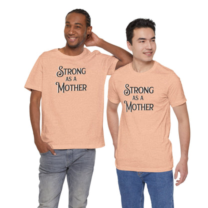 Strong as a Mother Classic Unisex Jersey Short Sleeve Tee