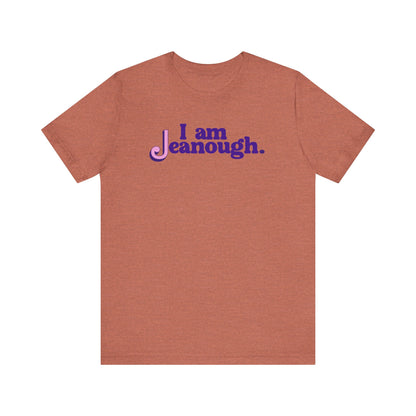 Unisex I Am Jeanough Jersey Short Sleeve Tee
