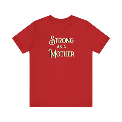 Strong as a Mother Classic Unisex Jersey Short Sleeve Tee