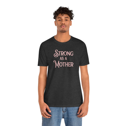 Strong as a Mother Classic Unisex Jersey Short Sleeve Tee