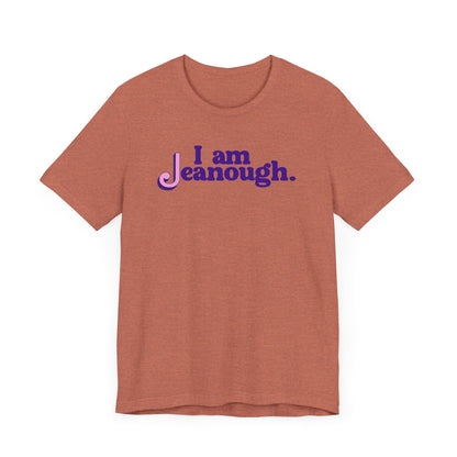 Unisex I Am Jeanough Jersey Short Sleeve Tee